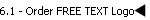 6.1 - Order FREE TEXT Logo